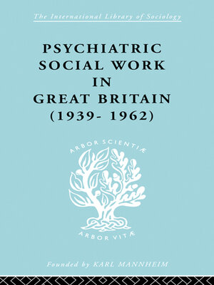 cover image of Psychiatric Social Work in Great Britain (1939-1962)